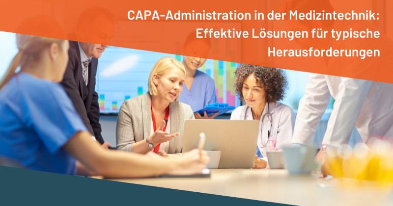 CAPA-Administration in der Medizintechnik: Effektive Lösungen für typische Herausforderungen